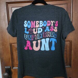 Womens t-shirt (Somebody's loud ass unfiltered aunt), size M